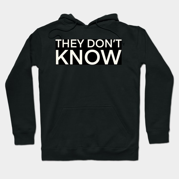 They Don’t know Hoodie by SAN ART STUDIO 